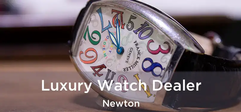 Luxury Watch Dealer Newton