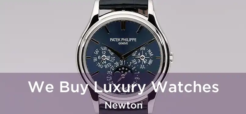 We Buy Luxury Watches Newton